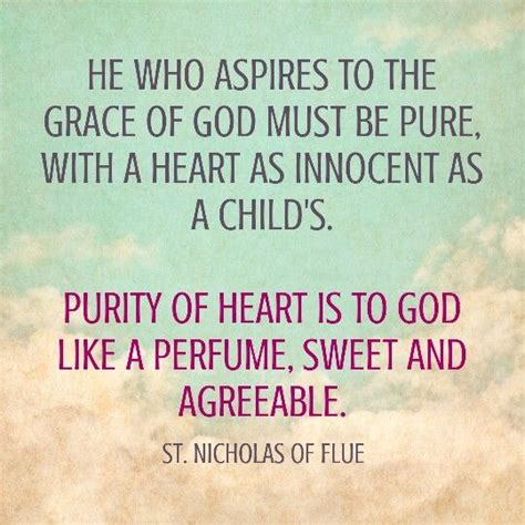 Pure heart is a term used by many different spiritual beliefs. Quotes about Pure Heart (174 quotes)