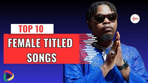 Top 10 Afrobeats Songs With Female Titles Youtube