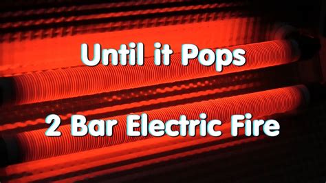 Until It Pops 2 Bar Electric Fire Youtube
