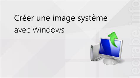 Créer Une Image Système Avec Windows 11 10 8 7 Le Crabe Info