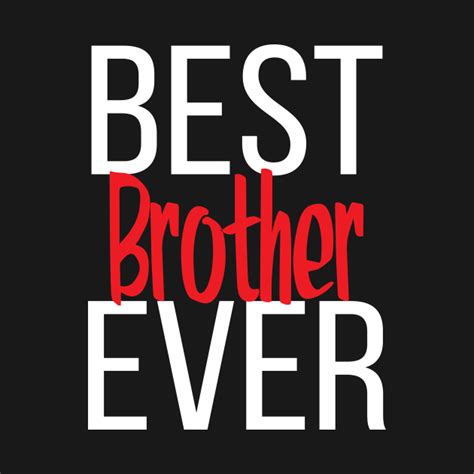 Best Brother Ever Best Brother Ever Long Sleeve T Shirt Teepublic