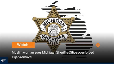 Muslim Woman Sues Michigan Sheriffs Office Over Forced Hijab Removal