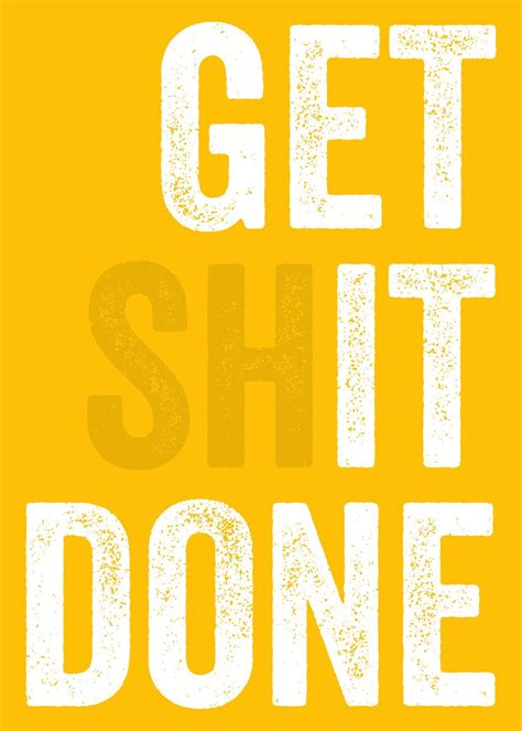 Get Shit Done Poster Picture Metal Print Paint By Posterworld