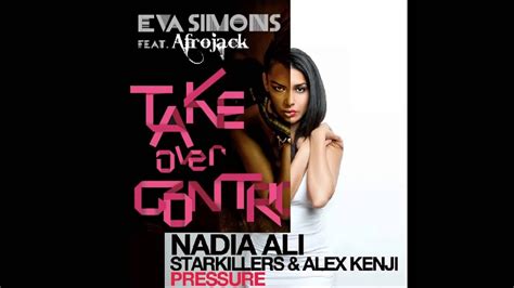 Afrojack Vs Nadia Ali Starkiller Alex Kenji Take Over Pressure