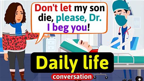 Everyday English Conversation My Son Is Really Sick Health Crisis