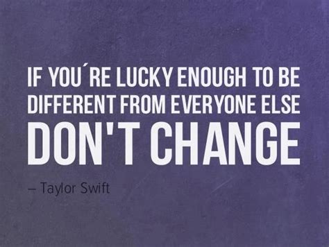 If Youre Lucky Enough To Be Different From Everyone Else Dont