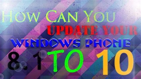 How To Upgrade Windows Phone 81 To Windows 10 Youtube