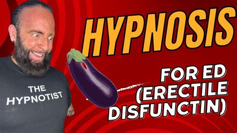 Hypnosis For Ed Erectile Disfunction Erectile Dysfunction Hypnosis Must Watch Youtube