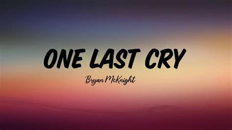 One Last Cry By Bryan Mcknight Lyrics Youtube