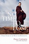 No Time to Lose: A Timely Guide to the Way of the Bodhisattva by Pema ...