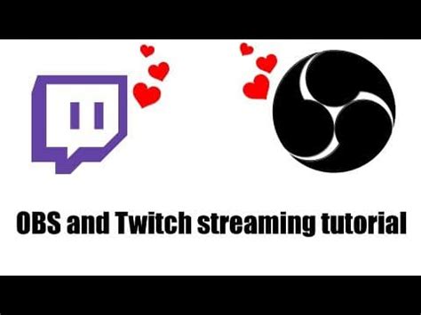 OBS And Twitch Streaming Tutorial Twitch Tutorials For Your Stream