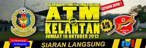 Perlawanan akhir unifi piala malaysia 2018 di mana pasukan terengganu fc menentang pasukan perak di stadium shah alam. Live Streaming ATM vs Kelantan 18 Oktober 2013 - Separuh ...