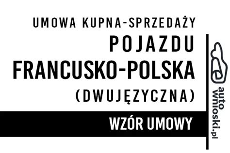 Umowa Kupna Sprzeda Y Pojazdu Polsko Francuska Dwuj Zyczna