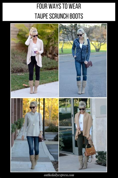 Four Ways To Wear Taupe Scrunch Boots Taupe Boots Outfit How To Wear