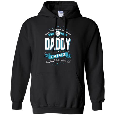 Its A Daddy Thing T Shirt Hoodie T For Men G185