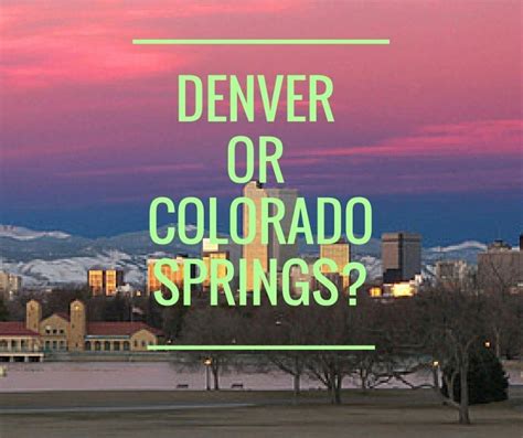 2018 Update Colorado Springs Vs Denver Where Should You Live