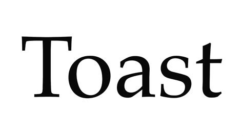 How To Pronounce Toast Youtube