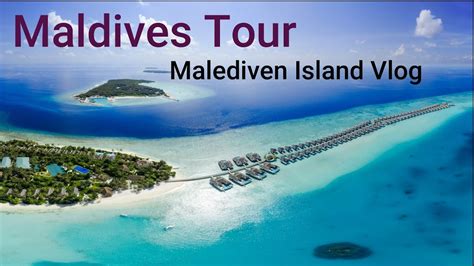 Maldives Tour Luxury Maldives Experience Travel Vlog Malediven