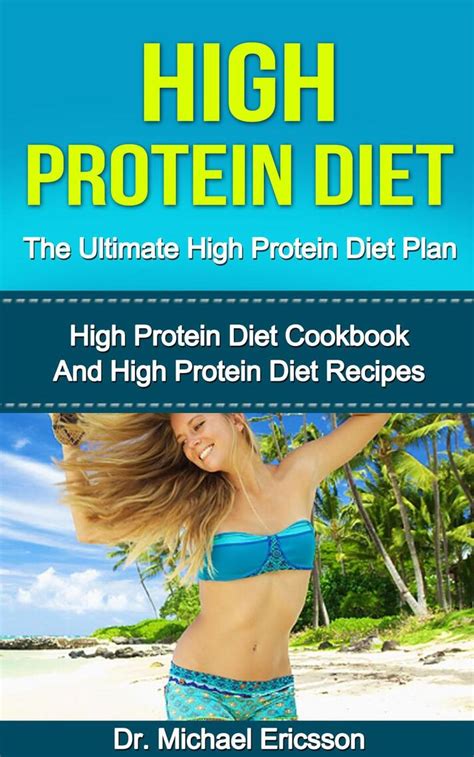 High Protein Diet The Ultimate High Protein Diet Plan High Protein Diet Cookbook And High