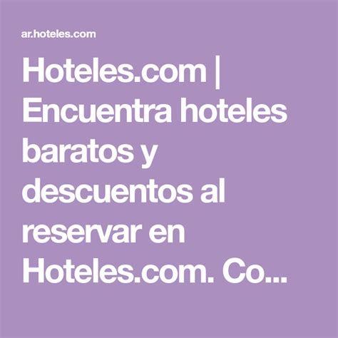 Hoteles.com | Encuentra hoteles baratos y descuentos al reservar en ...