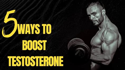Top 5 Must Know Ways To Boost Testosterone Levels Naturally