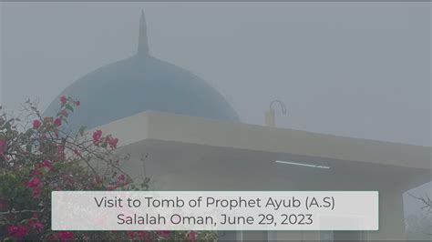 Visit To Tomb Of Prophet Ayub A S In Salalah Oman Youtube