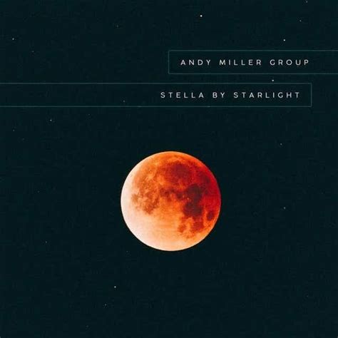 Andy Miller Group Stella By Starlight Lyrics Genius Lyrics