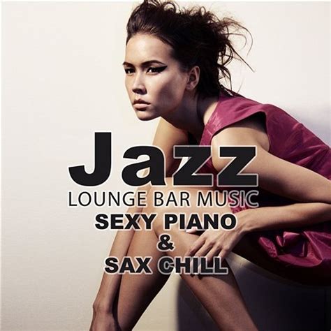Jazz Lounge Bar Music Sexy Piano And Sax Chill Background Instrumental