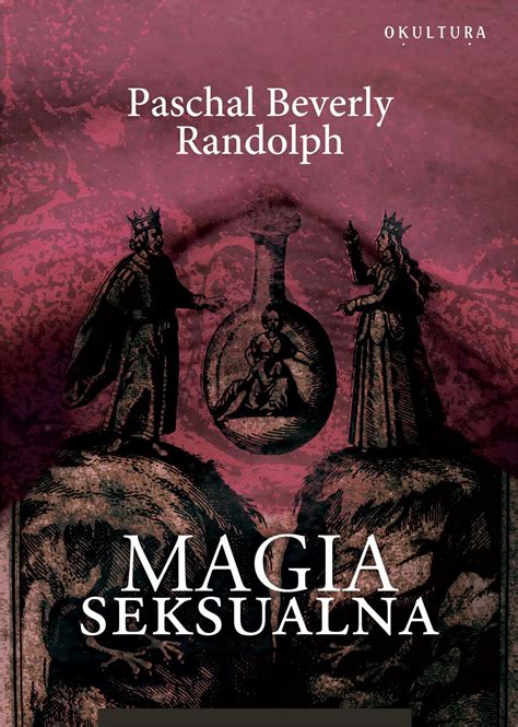Paschal Beverly Randolph Magia Seksualna Okultura