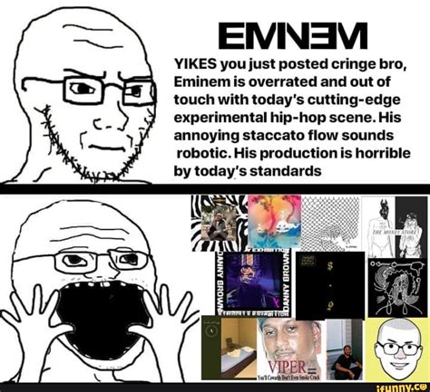 ENINAVI YIKES you just posted cringe bro, Eminem is overrated and out ...