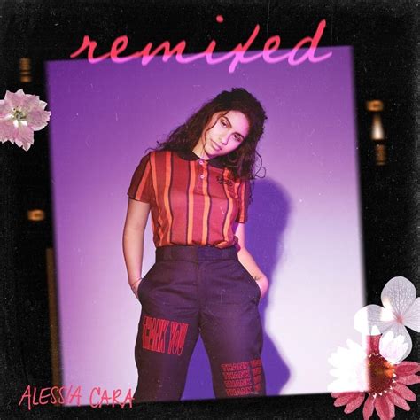 Alessia Cara Remixed Lyrics And Tracklist Genius