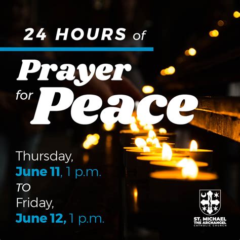 Browse the site, and when you're ready you can navigate to the calls page to get plugged into your local and national groups. 24 Hours of Prayer for Peace — St. Michael Catholic Church