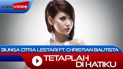 Bunga Citra Lestari And Christian Bautista Tetaplah Di Hatiku Official Music Video Youtube