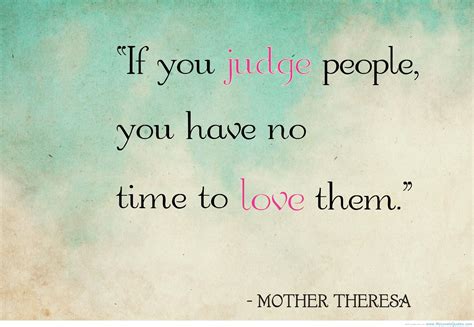 If You Judge People You Have No Time To Love Them Pictures Photos And Images For Facebook