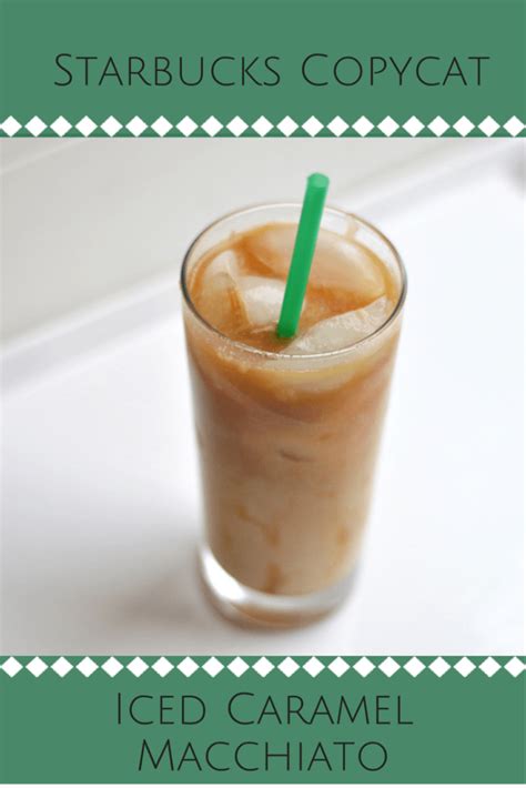 Starbucks Copycat Iced Caramel Macchiato Citrus And Delicious