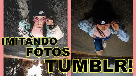 Imitando Fotos Tumblr ️📷 Ignacia Antonia 👑 Youtube