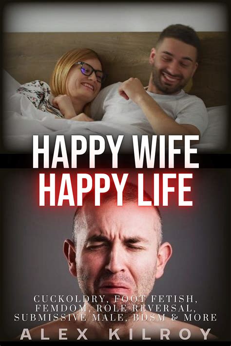 Happy Wife Happy Life Cuckoldry Femdom Foot Fetish Role Reversal Submissive Male Bdsm