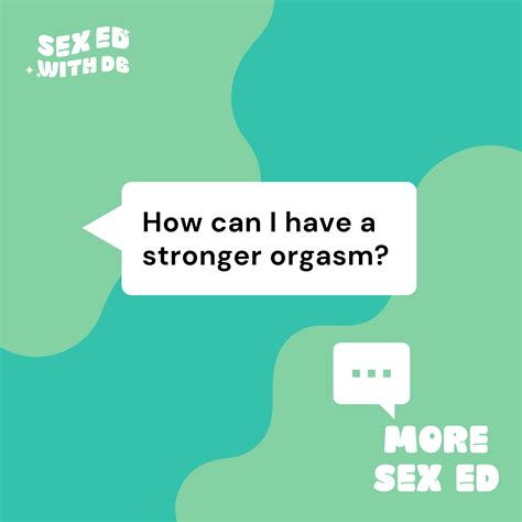 More Sex Ed How Can I Have A Stronger Orgasm Sex Ed With Db Podcast Podtail