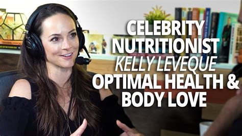 The Science Of Hunger Optimal Health And Body Love With Celebrity Nutritionist Kelly Leveque
