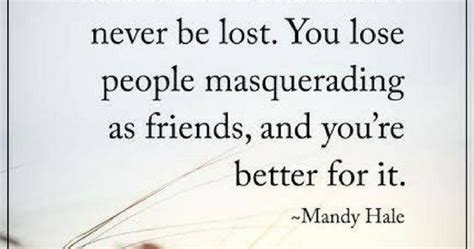 Friendship Quotes You Dont Lose Friends Because Real Friends Can