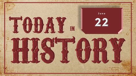 On This Day Today In History June 22 English Historical Events