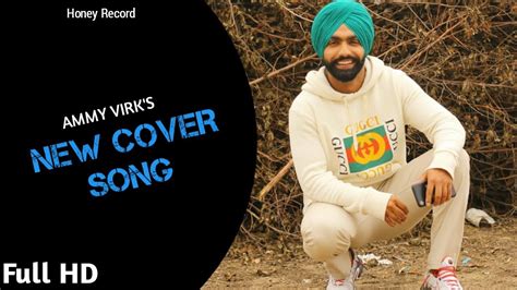 Ammy Virk New Punjabi Cover Latest Punjabi Cover Song 2020 Youtube