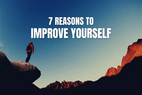 7 Important Reasons Why You Want To Improve Yourself