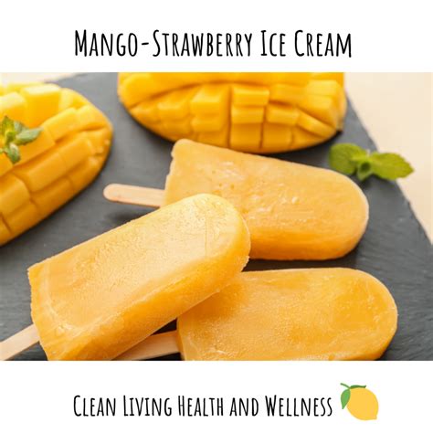 Mango Strawberry Ice Cream Cleanlivinghealthandwellness