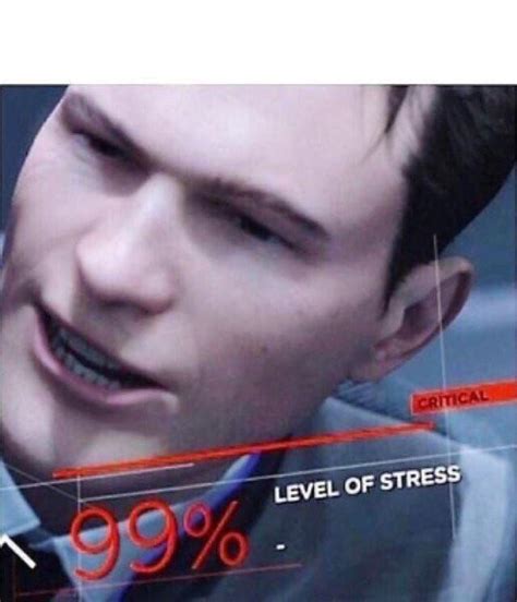 Level Of Stress 99 Critical Meme Template By Is This Hitman Idk R