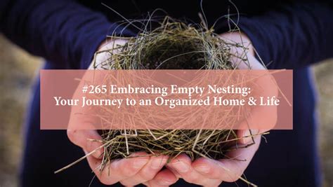 Embracing Empty Nesting Your Journey To An Organized Home And Life