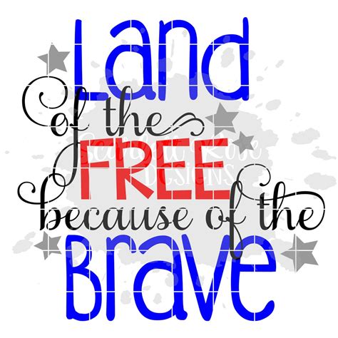 Land Of The Free Because Of The Brave Svg Fourth Of July Svg Etsy