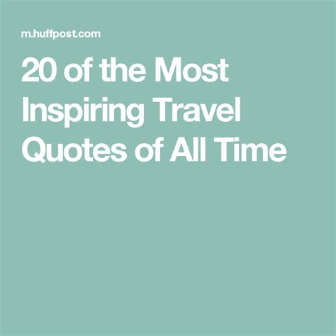 20 Of The Most Inspiring Travel Quotes Of All Time Travel Quotes