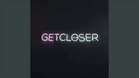 Get Closer Youtube