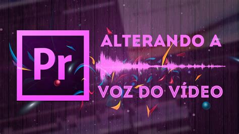 Como Mudar A Voz Tutorial Adobe Premiere YouTube